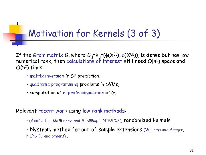 Motivation for Kernels (3 of 3) If the Gram matrix G, where Gij=kij=( (X(i)),