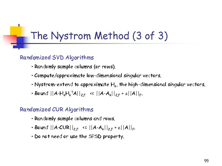 The Nystrom Method (3 of 3) Randomized SVD Algorithms • Randomly sample columns (or
