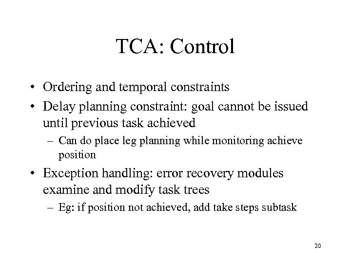TCA: Control • Ordering and temporal constraints • Delay planning constraint: goal cannot be