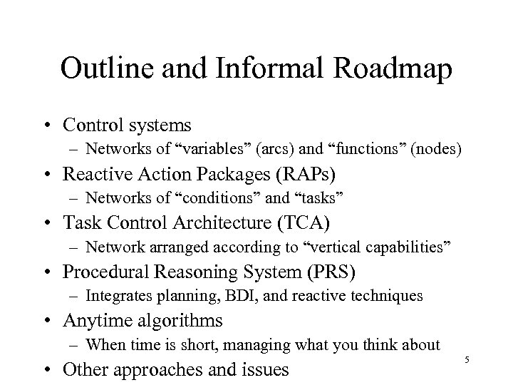 Outline and Informal Roadmap • Control systems – Networks of “variables” (arcs) and “functions”