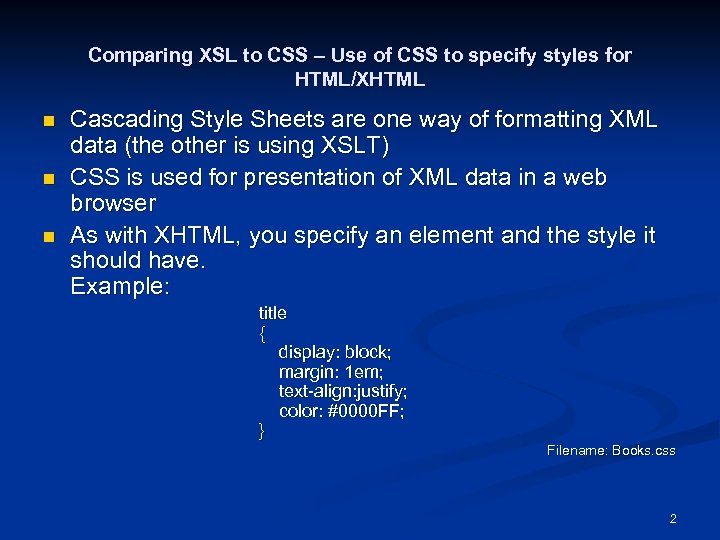 Comparing XSL to CSS – Use of CSS to specify styles for HTML/XHTML n