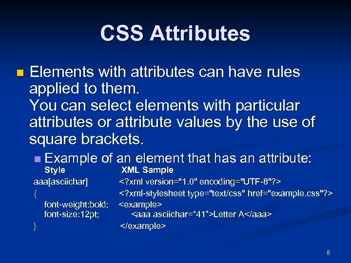 CSS Attributes n Elements with attributes can have rules applied to them. You can