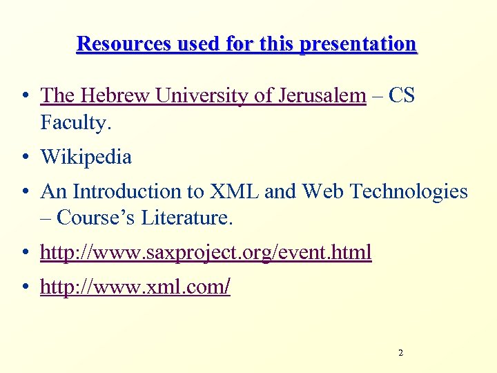 Resources used for this presentation • The Hebrew University of Jerusalem – CS Faculty.