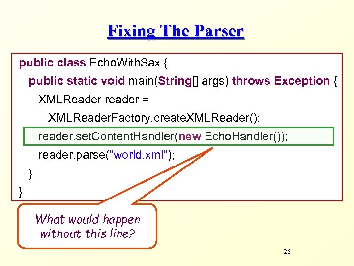 Fixing The Parser public class Echo. With. Sax { public static void main(String[] args)