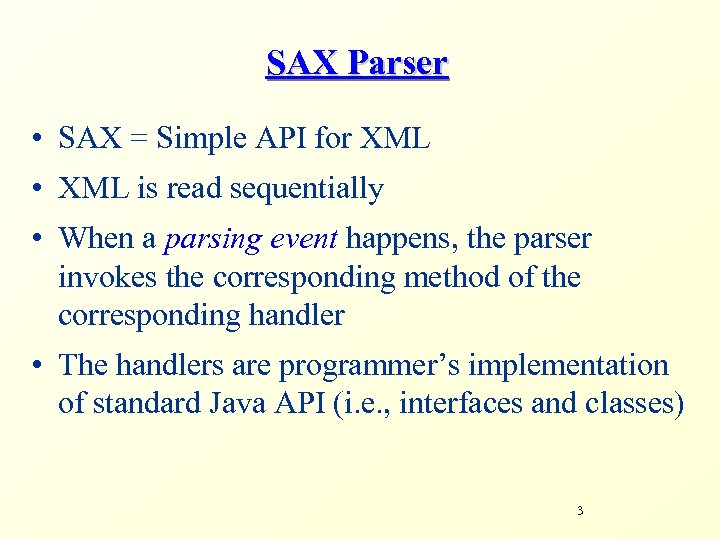 SAX Parser • SAX = Simple API for XML • XML is read sequentially
