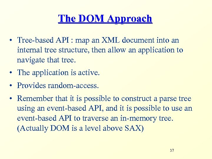 The DOM Approach • Tree-based API : map an XML document into an internal