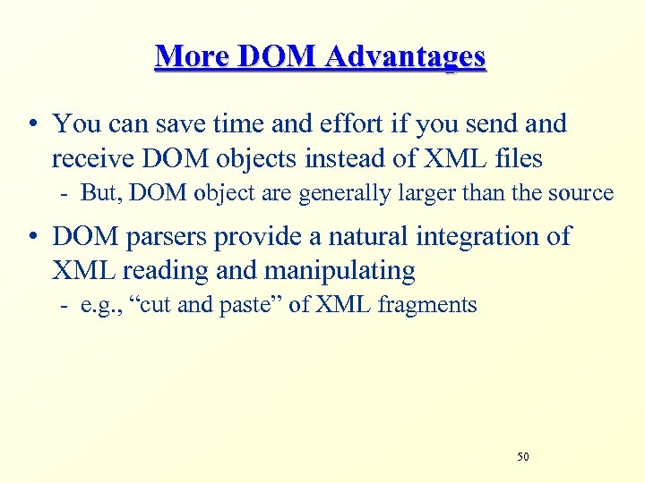 More DOM Advantages • You can save time and effort if you send and