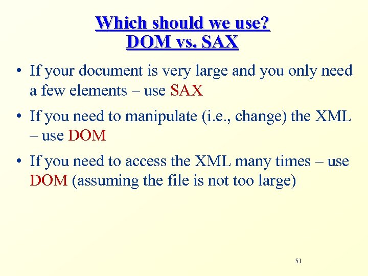 Which should we use? DOM vs. SAX • If your document is very large