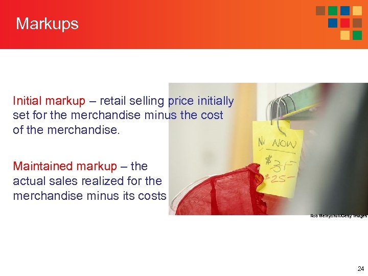 Markups Initial markup – retail selling price initially set for the merchandise minus the