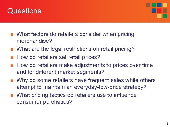 Questions ■ What factors do retailers consider when pricing merchandise? ■ What are the