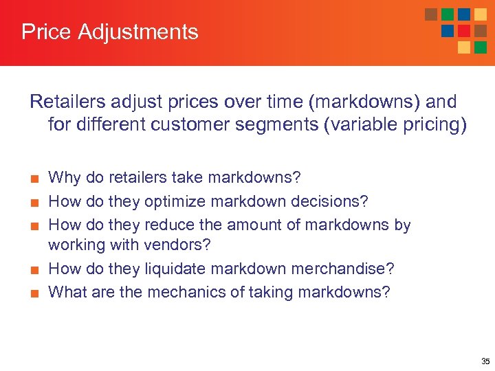 Price Adjustments Retailers adjust prices over time (markdowns) and for different customer segments (variable