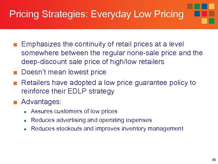 Pricing Strategies: Everyday Low Pricing ■ Emphasizes the continuity of retail prices at a
