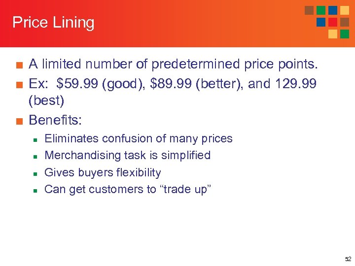 Price Lining ■ A limited number of predetermined price points. ■ Ex: $59. 99