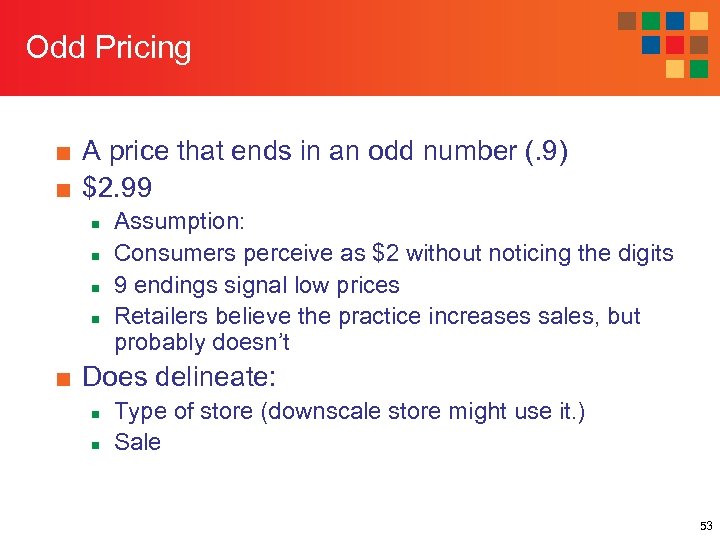 Odd Pricing ■ A price that ends in an odd number (. 9) ■
