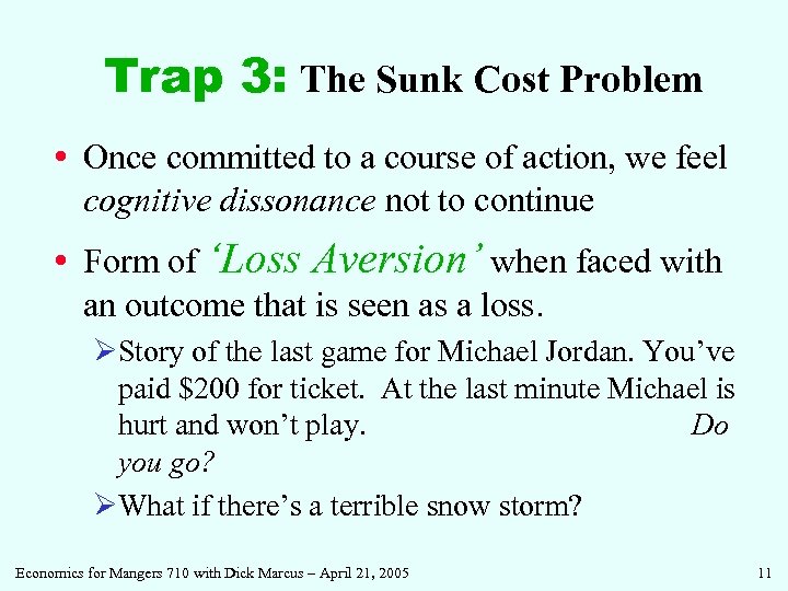 Trap 3: The Sunk Cost Problem • Once committed to a course of action,
