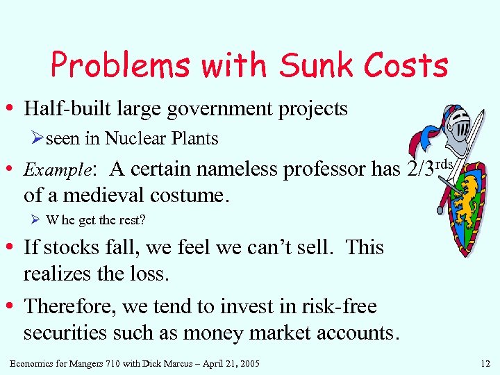 Problems with Sunk Costs • Half-built large government projects Øseen in Nuclear Plants •
