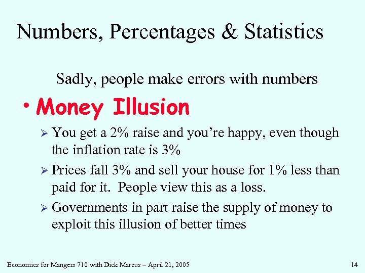 Numbers, Percentages & Statistics Sadly, people make errors with numbers • Money Illusion Ø