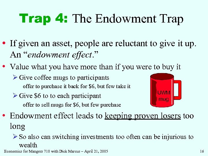 Trap 4: The Endowment Trap • If given an asset, people are reluctant to