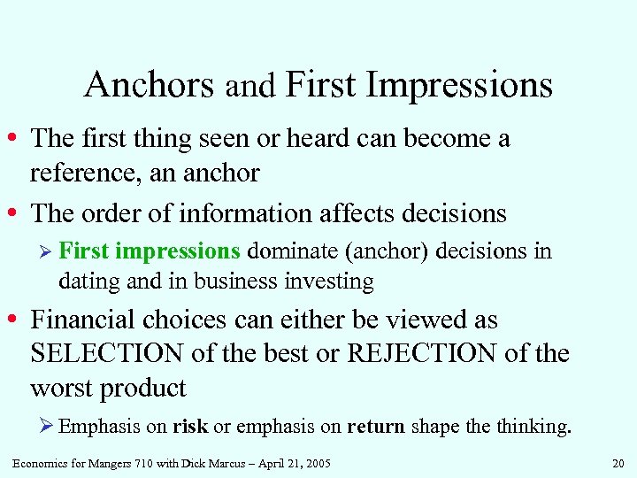 Anchors and First Impressions • The first thing seen or heard can become a
