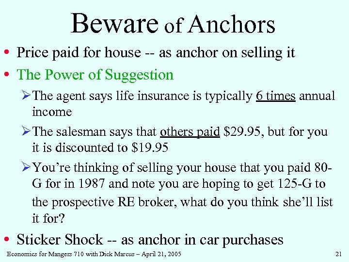 Beware of Anchors • Price paid for house -- as anchor on selling it