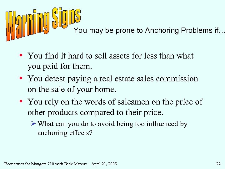 You may be prone to Anchoring Problems if… • You find it hard to
