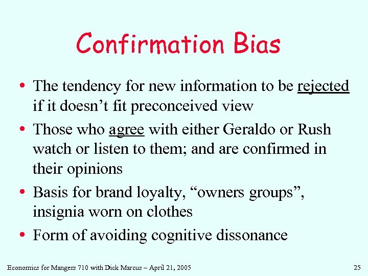 Confirmation Bias • The tendency for new information to be rejected if it doesn’t