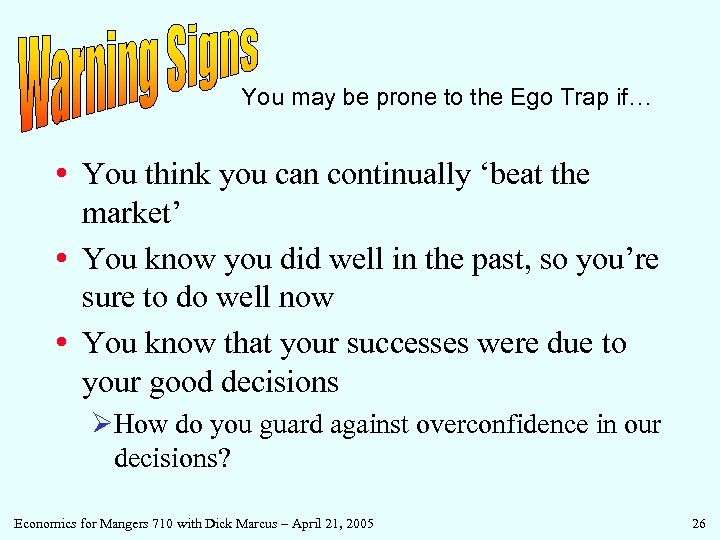 You may be prone to the Ego Trap if… • You think you can