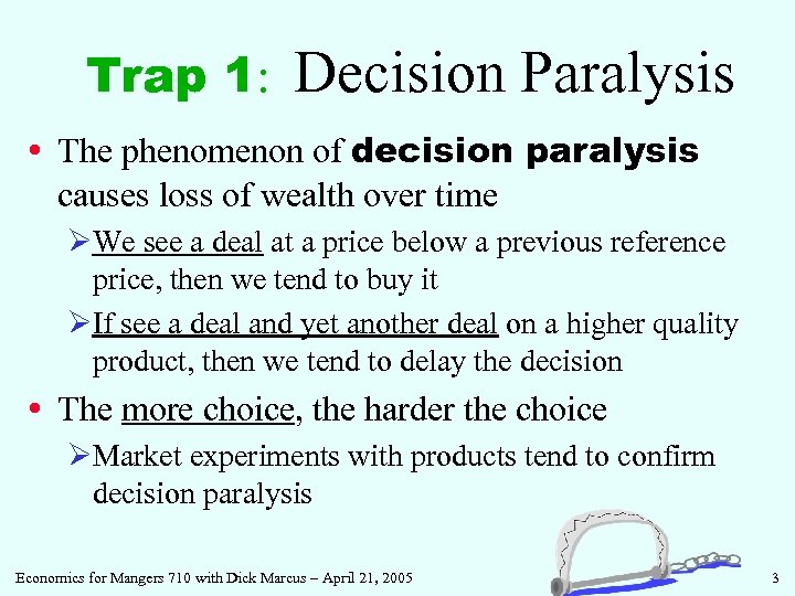 Trap 1: Decision Paralysis • The phenomenon of decision paralysis causes loss of wealth