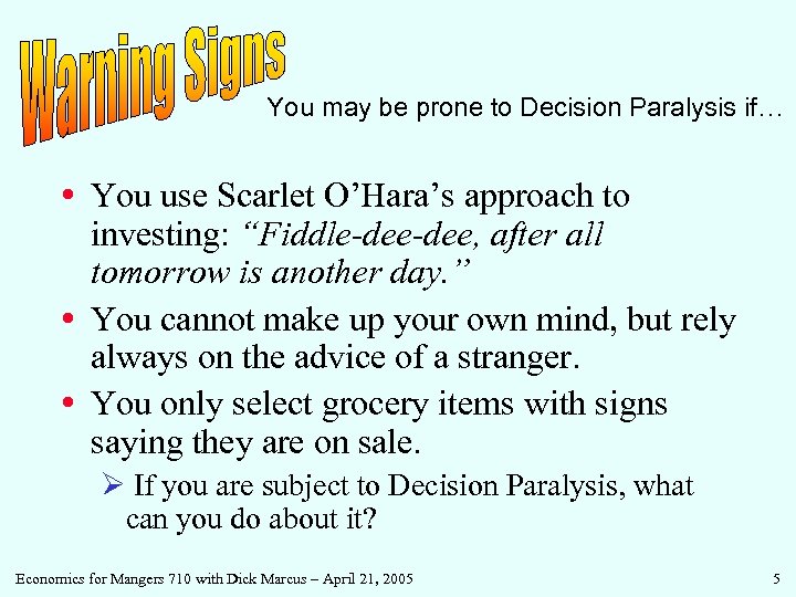 You may be prone to Decision Paralysis if… • You use Scarlet O’Hara’s approach