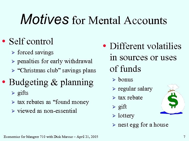 Motives for Mental Accounts • Self control Ø Ø Ø forced savings penalties for