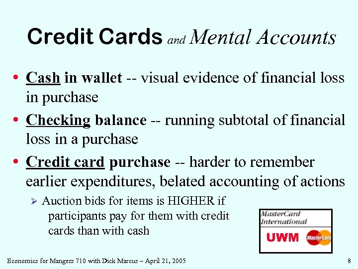 Credit Cards and Mental Accounts • Cash in wallet -- visual evidence of financial