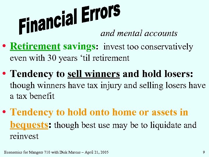  • and mental accounts Retirement savings: invest too conservatively even with 30 years