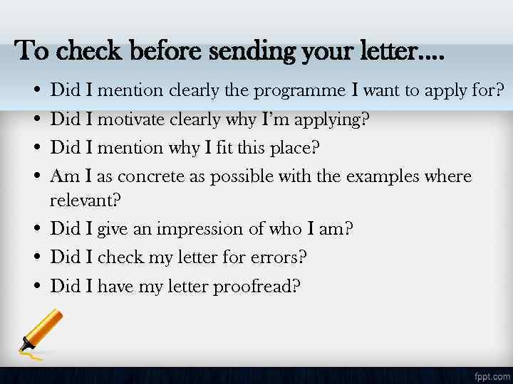 To check before sending your letter. . • Did I mention clearly the programme