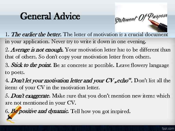 General Advice 1. The earlier the better. The letter of motivation is a crucial