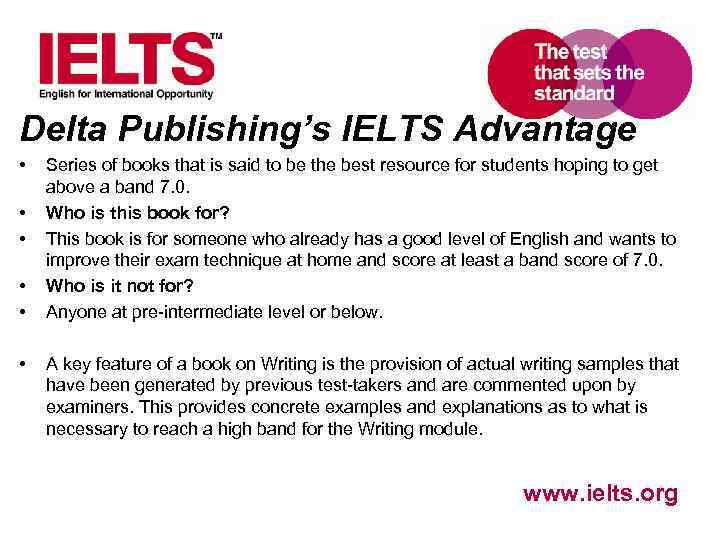 Delta Publishing’s IELTS Advantage • • • Series of books that is said to