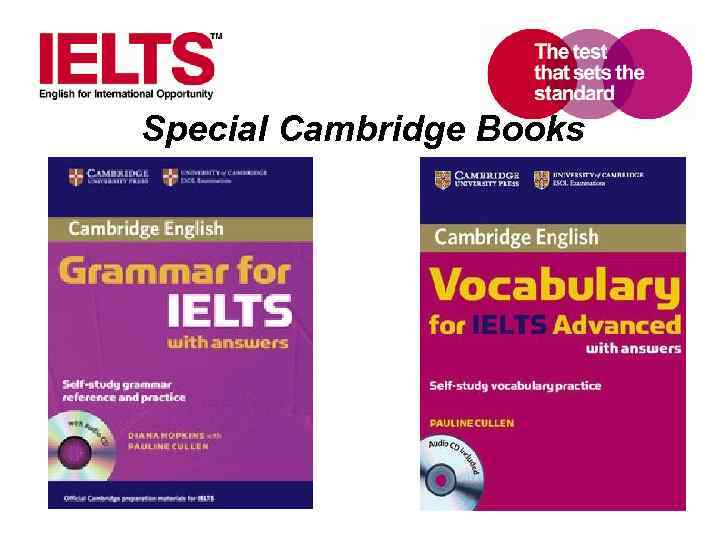 Special Cambridge Books www. ielts. org 