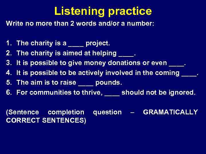 Listening practice Write no more than 2 words and/or a number: 1. 2. 3.