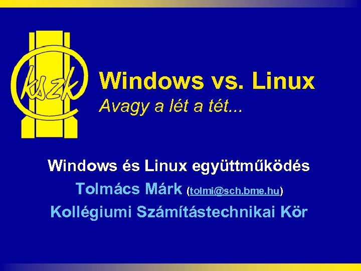 Windows vs. Linux Avagy a lét a tét. . . Windows és Linux együttműködés
