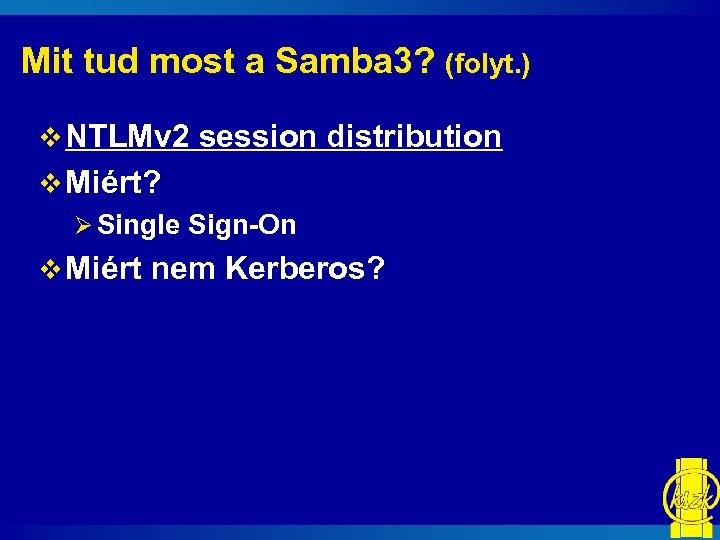 Mit tud most a Samba 3? (folyt. ) v NTLMv 2 session distribution v
