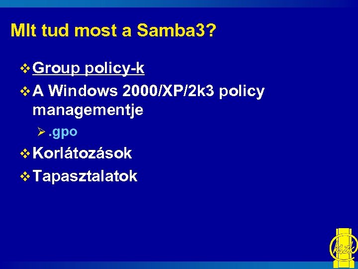 MIt tud most a Samba 3? v Group policy-k v A Windows 2000/XP/2 k