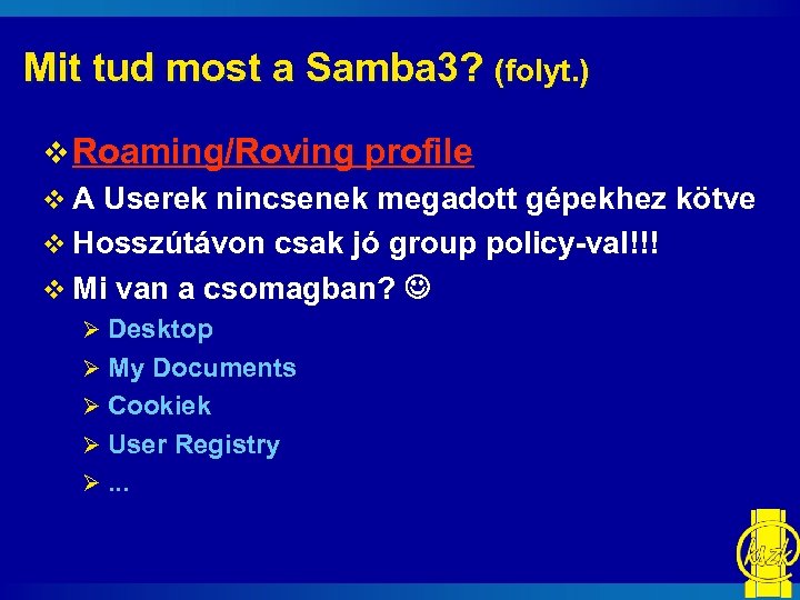 Mit tud most a Samba 3? (folyt. ) v Roaming/Roving profile v A Userek