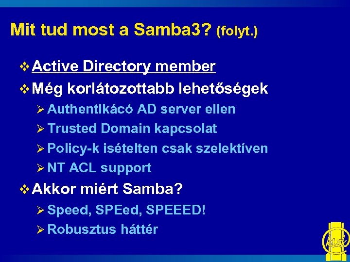 Mit tud most a Samba 3? (folyt. ) v Active Directory member v Még