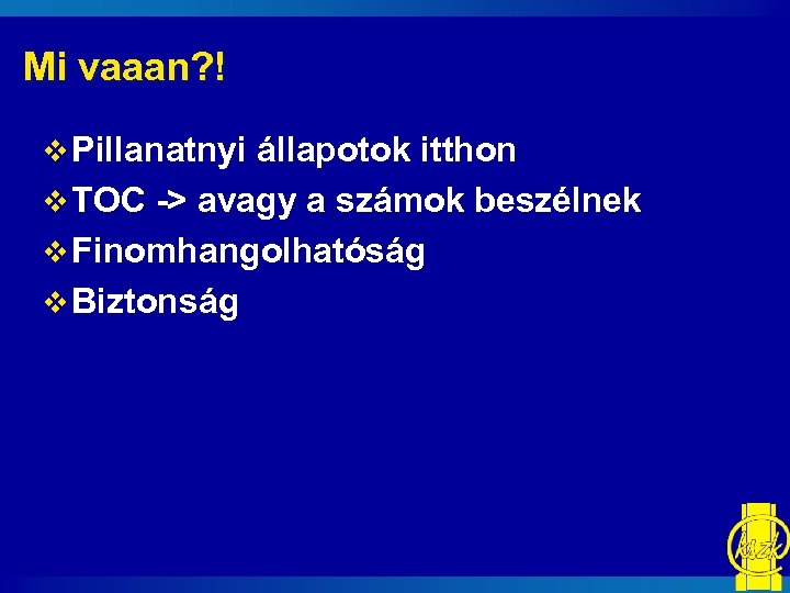 Mi vaaan? ! v Pillanatnyi állapotok itthon v TOC -> avagy a számok beszélnek