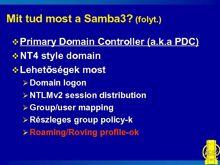 Mit tud most a Samba 3? (folyt. ) v Primary Domain Controller (a. k.