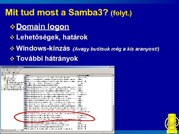 Mit tud most a Samba 3? (folyt. ) v Domain logon v Lehetőségek, határok