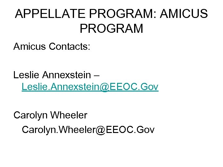 APPELLATE PROGRAM: AMICUS PROGRAM Amicus Contacts: Leslie Annexstein – Leslie. Annexstein@EEOC. Gov Carolyn Wheeler