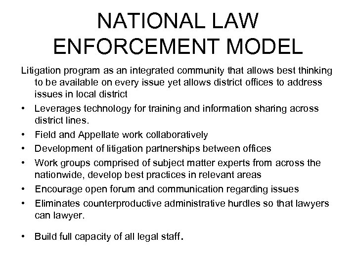 NATIONAL LAW ENFORCEMENT MODEL Litigation program as an integrated community that allows best thinking