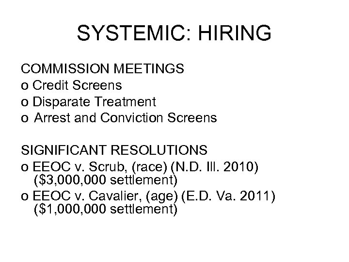 SYSTEMIC: HIRING COMMISSION MEETINGS o Credit Screens o Disparate Treatment o Arrest and Conviction