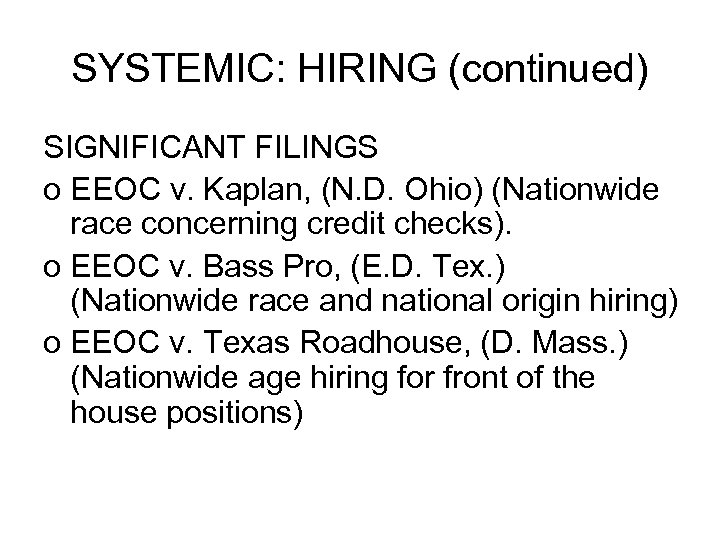 SYSTEMIC: HIRING (continued) SIGNIFICANT FILINGS o EEOC v. Kaplan, (N. D. Ohio) (Nationwide race