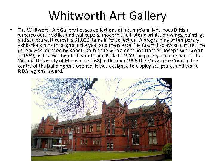 Whitworth Art Gallery • The Whitworth Art Gallery houses collections of internationally famous British